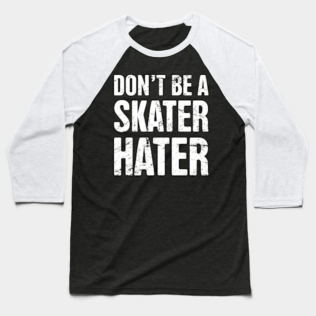 Don't Be A Skater Hater | Roller Skating Baseball T-Shirt by MeatMan